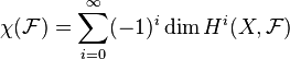 \chi(\mathcal{F}) = \sum_{i=0}^\infty (-1)^i \operatorname{dim} H^i(X, \mathcal{F})