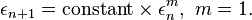 \epsilon_{n+1} = \text{constant} \times \epsilon_n^m, \ m=1 .