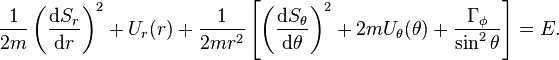  \frac{1}{2m} \left( \frac{\mathrm{d}S_{r}}{\mathrm{d}r} \right)^{2} + U_{r}(r) + \frac{1}{2m r^{2}} \left[ \left( \frac{\mathrm{d}S_{\theta}}{\mathrm{d}\theta} \right)^{2} + 2m U_{\theta}(\theta) + \frac{\Gamma_{\phi}}{\sin^{2}\theta} \right] = E. 