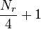 \frac{N_r}{4} + 1