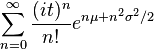 \sum_{n=0}^{\infty}\frac{(it)^n}{n!}e^{n\mu+n^2\sigma^2/2}