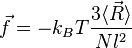  \vec f = - k_B T \frac{3 \langle \vec R \rangle}{N l^2}~