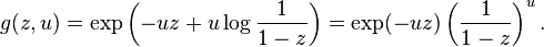  g(z, u) = \exp\left( - u z + u \log \frac{1}{1-z} \right) =
\exp(-uz) \left(  \frac{1}{1-z} \right)^u.