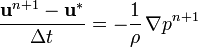 
  \frac {\mathbf{u}^{n+1} - \mathbf{u}^*} {\Delta t} = - \frac {1}{\rho} \, \nabla p ^{n+1}
