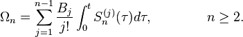 \Omega _{n} =\sum_{j=1}^{n-1}\frac{B_{j}}{j!}\int_{0}^{t}S_{n}^{(j)}(\tau)d\tau ,\qquad\qquad n\geq 2.  