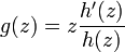  g(z) =z {h^\prime(z)\over h(z)}