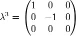 \lambda^3 = \begin{pmatrix} 1 & 0 & 0 \\ 0 & -1 & 0 \\ 0 & 0 & 0 \end{pmatrix}