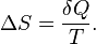 \Delta S = \frac{\delta Q}{T}.