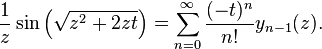 \frac 1 {z} \sin \left ( \sqrt{z^2 + 2zt} \right )= \sum_{n=0}^\infty \frac{(-t)^n}{n!} y_{n-1}(z) .