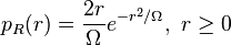 p_R(r) = \frac{2r}{\Omega}e^{-r^2/\Omega},\ r\geq{}0