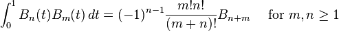 \int_0^1 B_n(t) B_m(t)\,dt =
(-1)^{n-1} \frac{m! n!}{(m+n)!} B_{n+m}
\quad \mbox { for } m,n \ge 1 