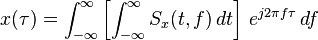 x(\tau) = \int_{-\infty}^{\infty}\left[\int_{-\infty}^{\infty}S_x(t,f)\, dt\right]\,e^{j2\pi f\tau}\, df