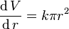 \frac{\operatorname dV}{\operatorname dr} = k\pi r^2