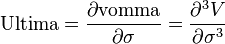 \text{Ultima}= \frac{\partial \text{vomma}}{\partial \sigma} = \frac{\partial^3 V}{\partial \sigma^3}