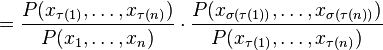  = \frac{P(x_{\tau(1)},\ldots,x_{\tau(n)})}{P(x_1,\ldots,x_n)} \cdot \frac{P(x_{\sigma(\tau(1))},\ldots, x_{\sigma(\tau(n))})}{P(x_{\tau(1)},\ldots,x_{\tau(n)})}