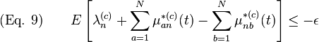 
\text{(Eq. 9)} \qquad E\left[\lambda_n^{(c)} + \sum_{a=1}^N\mu_{an}^{*(c)}(t) -  \sum_{b=1}^N\mu_{nb}^{*(c)}(t)\right] \leq -\epsilon
