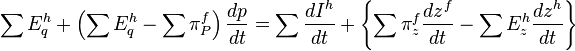 \sum E^{h}_{q}+\left(\sum E^{h}_{q} - \sum \pi^{f}_{P} \right)\frac{dp}{dt}=\sum \frac{dI^{h}}{dt}+\left\{\sum \pi^{f}_{z} \frac{dz^{f}}{dt} -\sum E^{h}_{z} \frac{dz^{h}}{dt} \right\}