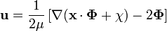 \mathbf{u} = {1\over{2 \mu}} \left[ \nabla ( \mathbf{x} \cdot \mathbf{\Phi} + \chi) - 2 \mathbf{\Phi} \right]