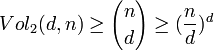 Vol_2(d,n) \geq {n \choose d} \geq (\frac{n}{d})^d