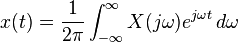 x(t)=\frac{1}{2\pi}\int^\infty_{-\infty} X(j\omega )e^{j\omega t}\, d\omega 