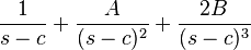 \frac{1}{s-c}+\frac{A}{(s-c)^2}+\frac{2B}{(s-c)^3}