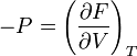 -P = \left(\frac{\partial F}{\partial V}\right)_{T}\,