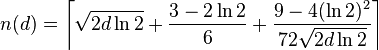 n(d)=\left\lceil \sqrt{2d\ln2}+\frac{3-2\ln2}{6}+\frac{9-4(\ln2)^2}{72\sqrt{2d\ln2}}
\right\rceil