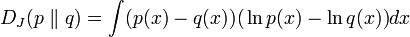 
    D_J(p \parallel q) = \int (p(x) - q(x))\big( \ln p(x) - \ln q(x) \big) dx
  