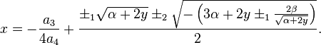 x=-{a_3 \over 4a_4} + {\pm_1\sqrt{\alpha + 2 y} \pm_2 \sqrt{-\left(3\alpha + 2y \pm_1 {2\beta \over \sqrt{\alpha + 2 y}} \right)} \over 2}.