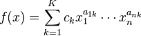  f(x) = \sum_{k=1}^K c_k x_1^{a_{1k}} \cdots x_n^{a_{nk}} 