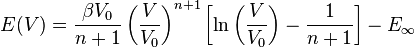 
    E(V) = \frac{\beta V_0}{n+1} \left(\frac{V}{V_0}\right)^{n+1} \left[\ln\left(\frac{V}{V_0}\right) - \frac{1}{n+1}\right] - E_\infty
