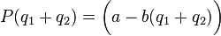 P(q_1+q_2) = \bigg(a - b(q_1+q_2)\bigg)