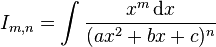 I_{m,n}=\int \frac{x^m \,\text{d}x}{(ax^2+bx+c)^n}\,\!