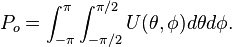 P_o =\int_{-\pi}^\pi\int_{-\pi/2}^{\pi/2}U(\theta,\phi)d\theta d\phi.