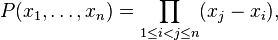 P(x_1,\ldots,x_n)=\prod_{1\le i<j\le n}(x_j-x_i),