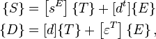 
  \begin{align}
    \{S\} &= \left [s^E \right ]\{T\}+[d^t]\{E\} \\
    \{D\} &= [d]\{T\}+\left [ \varepsilon^T \right ] \{E\} \,,
  \end{align}
