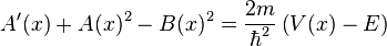 A'(x) + A(x)^2 - B(x)^2 = \frac{2m}{\hbar^2} \left( V(x) - E \right)