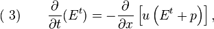 (\;3)\quad \quad\frac{\partial}{\partial t}(E^t)  =  -\frac{\partial}{\partial x}\left[u\left(E^t+p\right)\right],