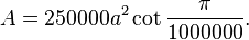 A = 250000a^2 \cot \frac{\pi}{1000000}.