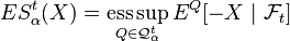 ES_{\alpha}^t(X) = \operatorname*{ess\sup}_{Q \in \mathcal{Q}_{\alpha}^t} E^Q[-X\mid\mathcal{F}_t]