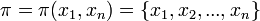 \pi=\pi(x_1,x_n)=\{x_1,x_2,...,x_n\}