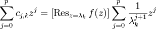 \sum_{j=0}^p c_{j,k}z^j = [\operatorname{Res}_{z=\lambda_k} f(z)] \sum_{j=0}^p \frac{1}{\lambda_k^{j+1}} z^j