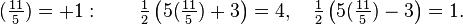 (\tfrac{11}{5}) = +1: \qquad  \tfrac{1}{2}\left (5(\tfrac{11}{5})+3 \right )=4, \quad \tfrac{1}{2} \left (5(\tfrac{11}{5})- 3 \right )=1.