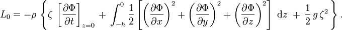 
  L_0 = -\rho\, 
    \left\{ 
      \zeta\, \left[ \frac{\partial\Phi}{\partial t} \right]_{z=0}\, 
      +\, \int_{-h}^0 \frac12 \left[ 
                  \left( \frac{\partial\Phi}{\partial x} \right)^2
                + \left( \frac{\partial\Phi}{\partial y} \right)^2
                + \left( \frac{\partial\Phi}{\partial z} \right)^2
            \right]\; \text{d}z\; 
      +\, \frac{1}{2}\, g\, \zeta^2\,
    \right\}.
