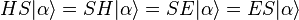 HS|\alpha\rangle=SH|\alpha\rangle=SE|\alpha\rangle=ES|\alpha\rangle