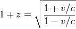 1 + z = \sqrt{\frac{1+v/c}{1-v/c}}