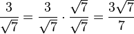 \frac{3}{\sqrt{7}} = \frac{3}{\sqrt{7}} \cdot \frac{\sqrt{7}}{\sqrt{7}} = \frac{3\sqrt{7}}{7}