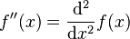 f''(x) = {\mathrm{d}^2 \over \mathrm{d} x^2} f(x)