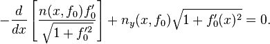  -\frac{d}{dx} \left[\frac{ n(x,f_0) f_0'}{\sqrt{1 + f_0'^2}} \right] + n_y (x,f_0) \sqrt{1 + f_0'(x)^2} =0. \,