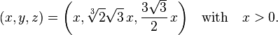 (x,y,z)=\biggr(x,\sqrt[3]{2}\sqrt{3}\,x,\frac{3\sqrt{3}}{2}\,x\biggr)\quad\mbox{with}\quad x>0.